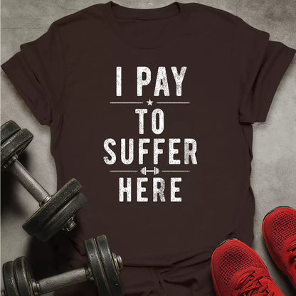 Paying to suffer T-Shirt