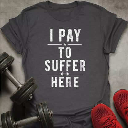 Paying to suffer T-Shirt