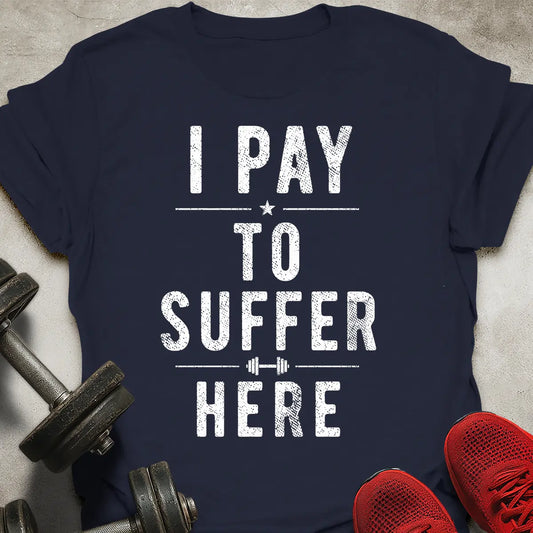 Paying to suffer T-Shirt