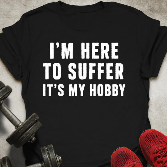 Suffer Is My Hobby T-Shirt