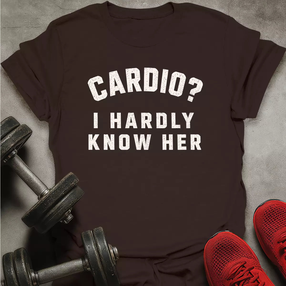 Hardly Know Her T-Shirt