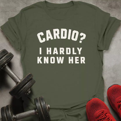 Hardly Know Her T-Shirt