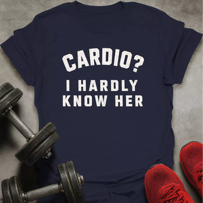 Hardly Know Her T-Shirt