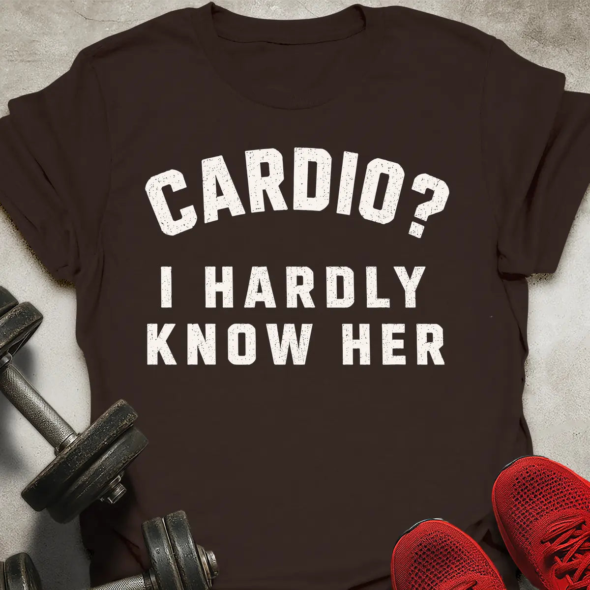 Hardly Know Her T-Shirt