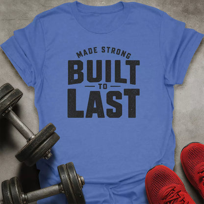 Built To Last T-Shirt
