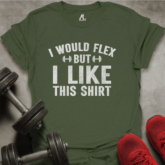 I Would Flex T-Shirt
