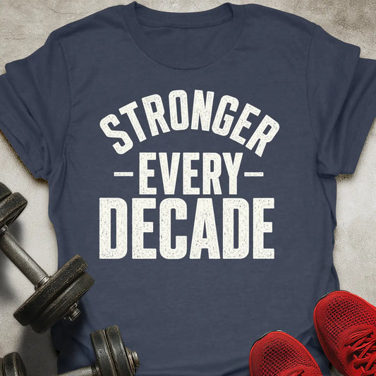 Stronger Every Dacade T-Shirt