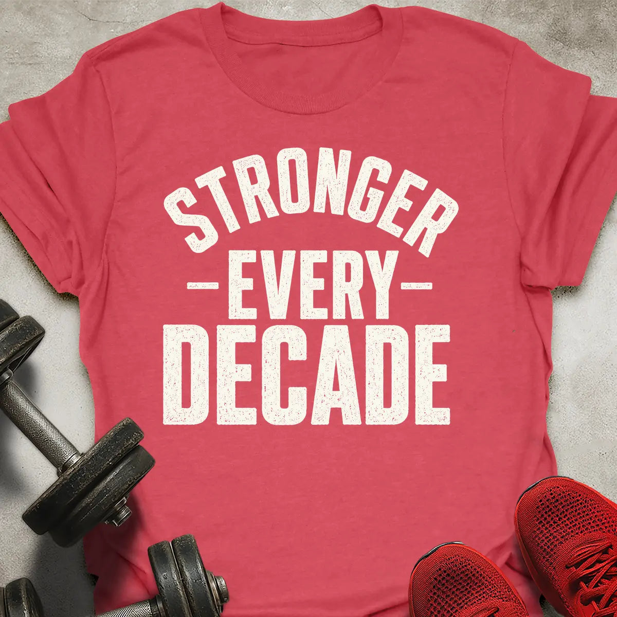 Stronger Every Dacade T-Shirt