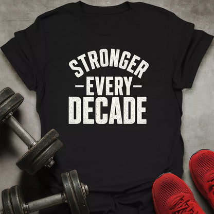 Stronger Every Dacade T-Shirt