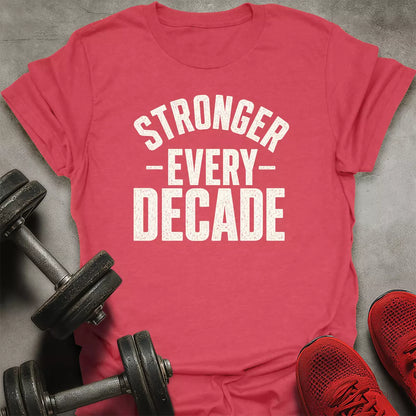 Stronger Every Dacade T-Shirt