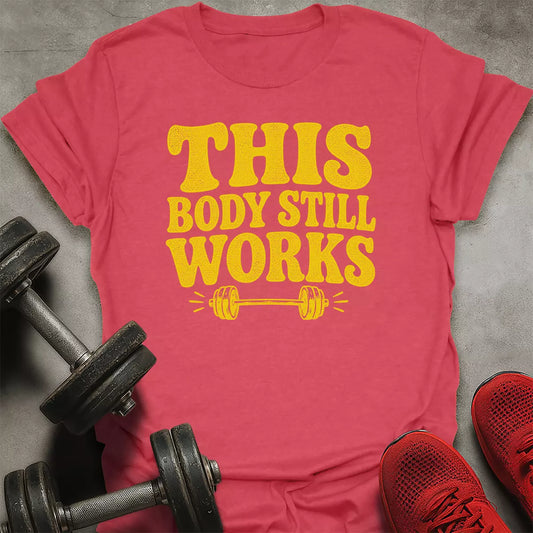 Body Still Works T-Shirt