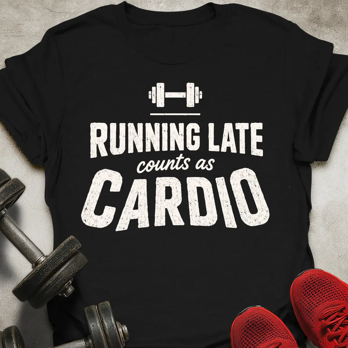 Late Is Cardio T-Shirt