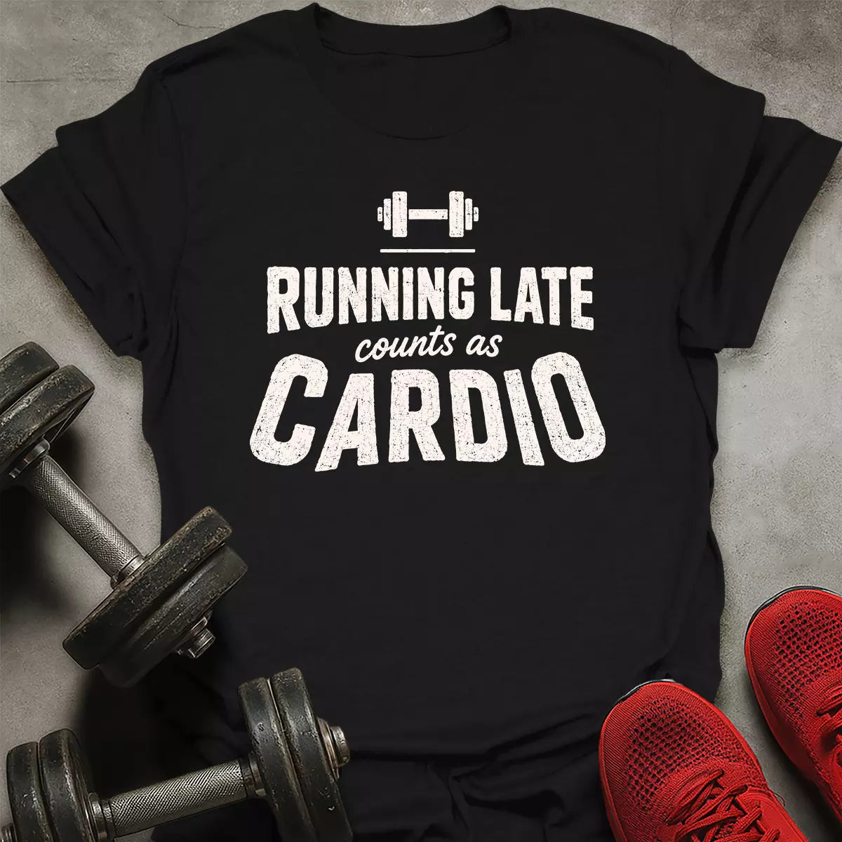 Late Is Cardio T-Shirt