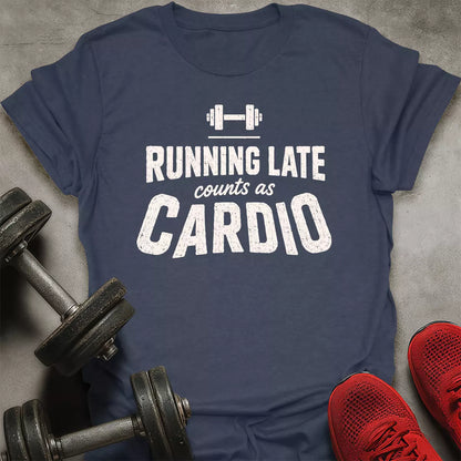 Late Is Cardio T-Shirt