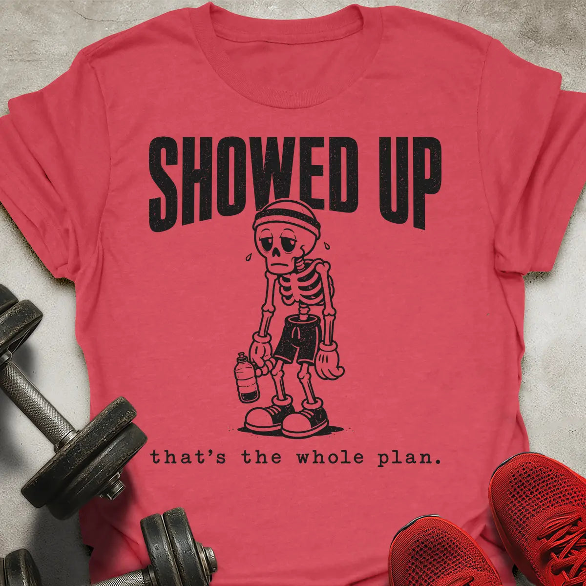 Showed Up T-Shirt
