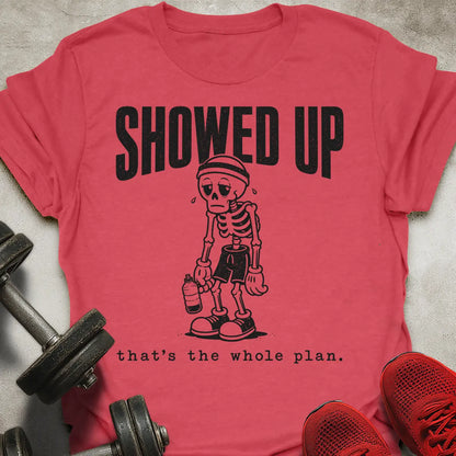 Showed Up T-Shirt
