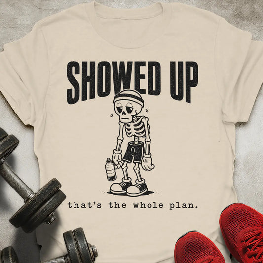 Showed Up T-Shirt