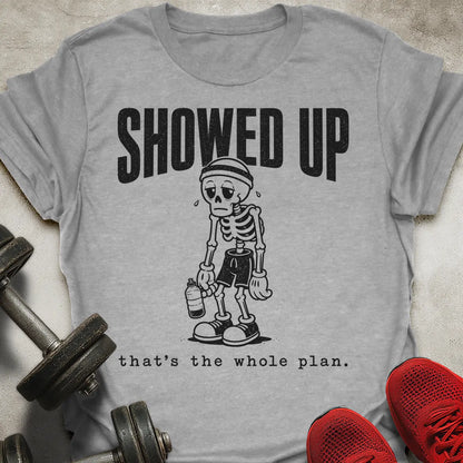 Showed Up T-Shirt
