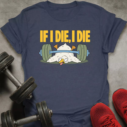 If I Die T-Shirt
