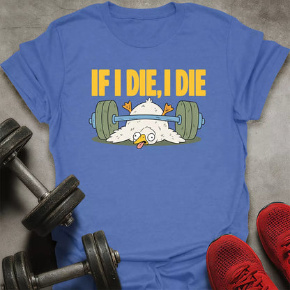 If I Die T-Shirt