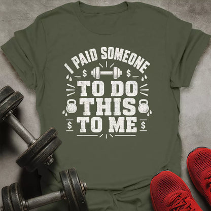 I Paid Someone T-Shirt