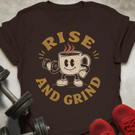 Rise And Grind T-Shirt