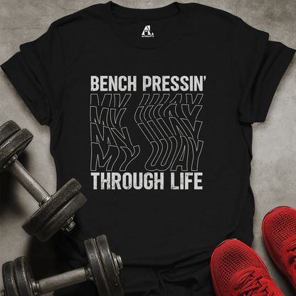 Bench Pressin' My Way T-Shirt