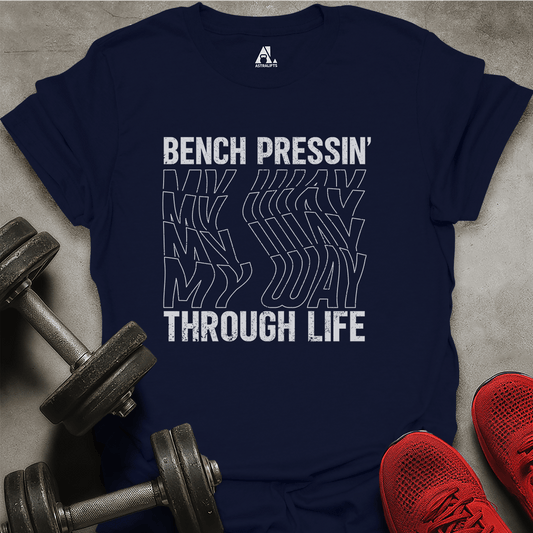 Bench Pressin' My Way T-Shirt