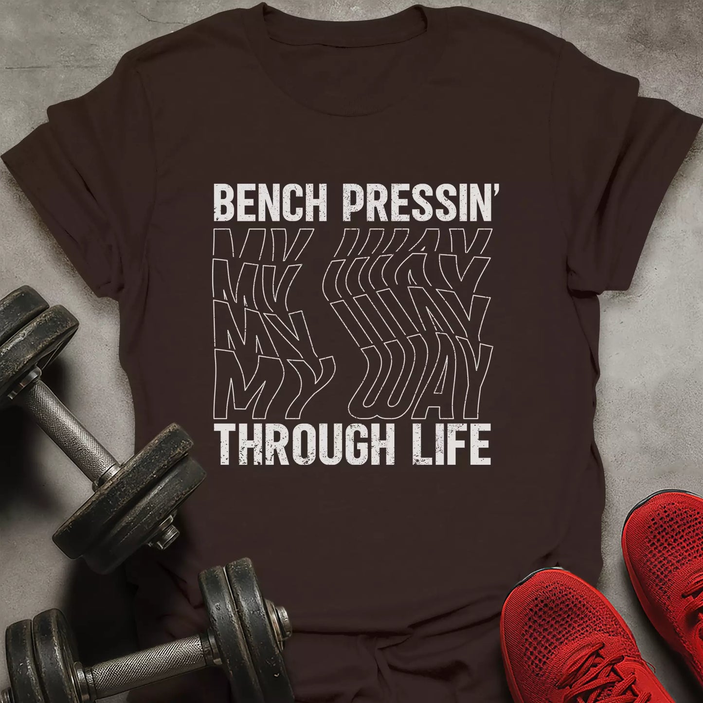 Bench Pressin' My Way T-Shirt