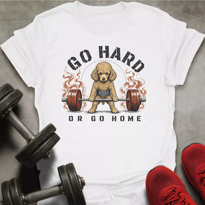 Go Hard Go Home T-Shirt