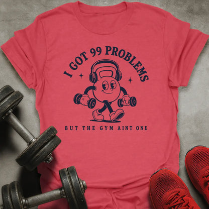 99 Problems T-Shirt