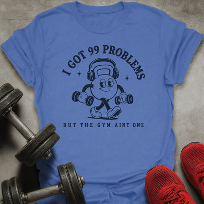 99 Problems T-Shirt
