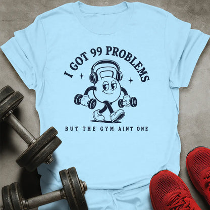 99 Problems T-Shirt