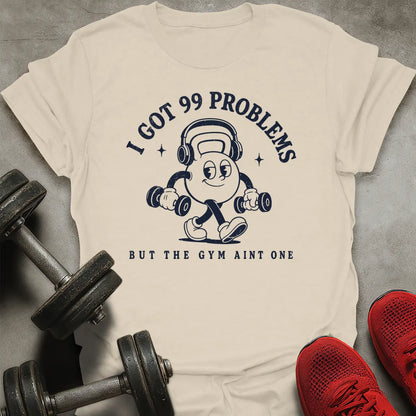 99 Problems T-Shirt