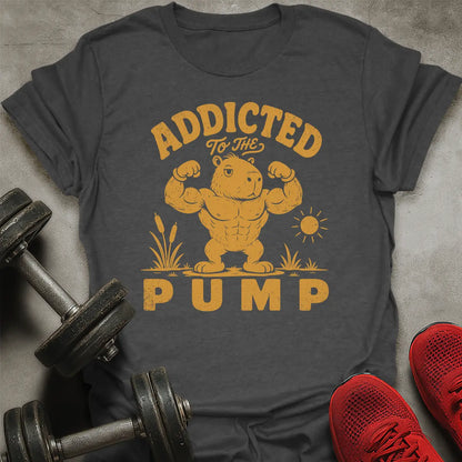 Addicted To Pump T-Shirt