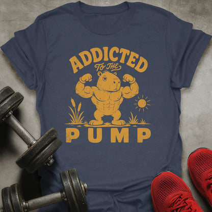 Addicted To Pump T-Shirt