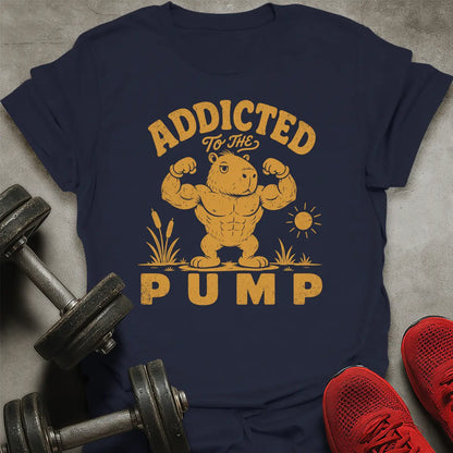 Addicted To Pump T-Shirt