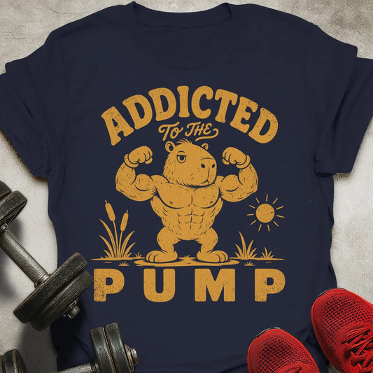 Addicted To Pump T-Shirt
