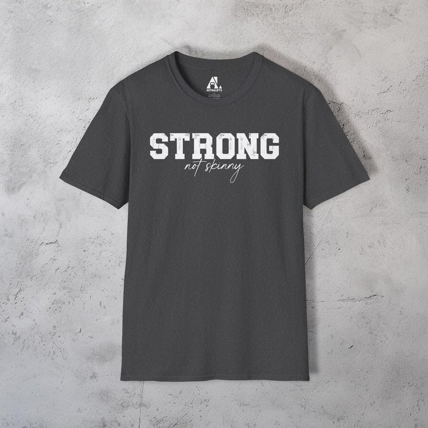 Strong Not Skinny T-Shirt