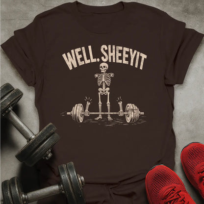 Well Sheeyt T-Shirt
