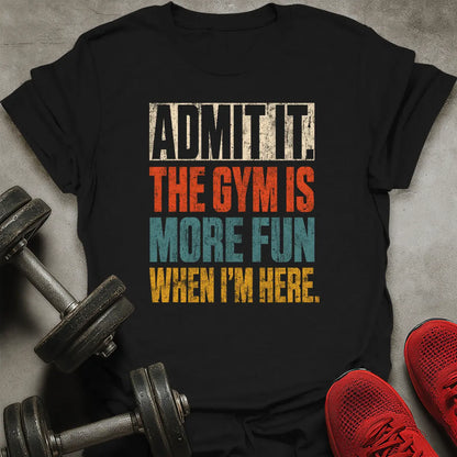 Fun When I'm Here T-Shirt