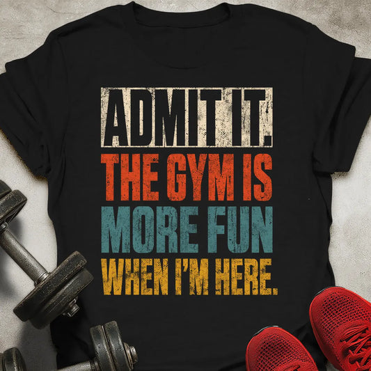 Fun When I'm Here T-Shirt