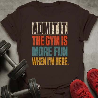 Fun When I'm Here T-Shirt