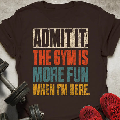 Fun When I'm Here T-Shirt
