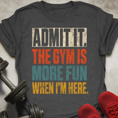 Fun When I'm Here T-Shirt