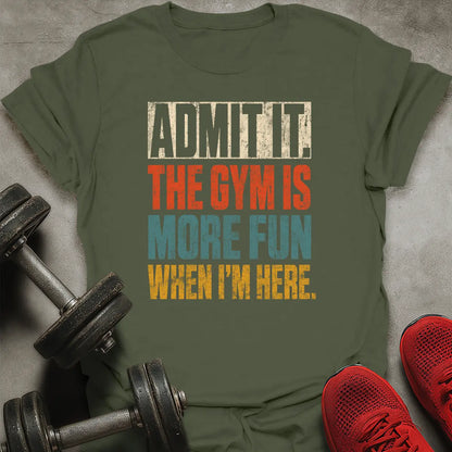 Fun When I'm Here T-Shirt