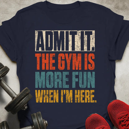 Fun When I'm Here T-Shirt