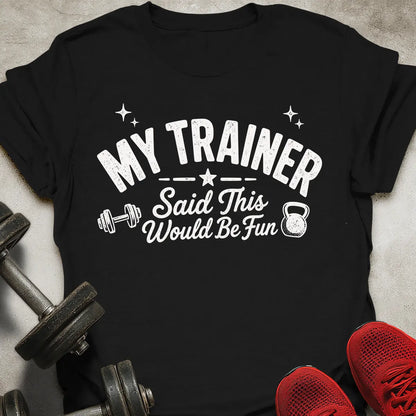 Would Be Fun T-Shirt