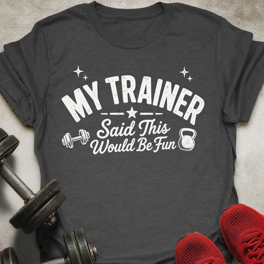 Would Be Fun T-Shirt