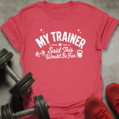 Would Be Fun T-Shirt